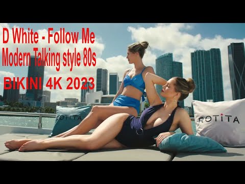 ITALO DISCO – D White – Follow Me – Modern Talking style 80s – BIKINI 4K – Video Âm Nhạc Người Mẫu