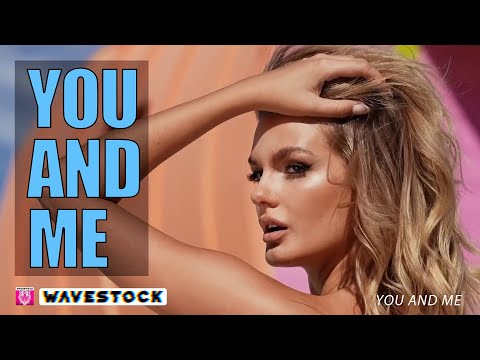 You and Me – by Wavestock – Remix (Official Music Video)